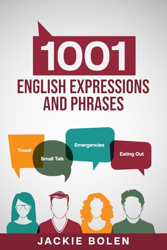 1001 English Expressions and Phrases: Common Sentences and Dialogues Used by Native English Speakers in Real-Life Situations (Learn to Speak English, Band 4) von Independently published
